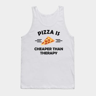 Pizza is cheaper than therapy Tank Top